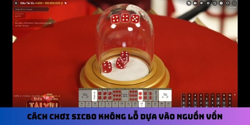 Cách chơi Sicbo không lỗ dựa vào nguồn vốn