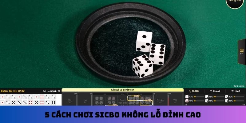5 cách chơi Sicbo không lỗ đỉnh cao