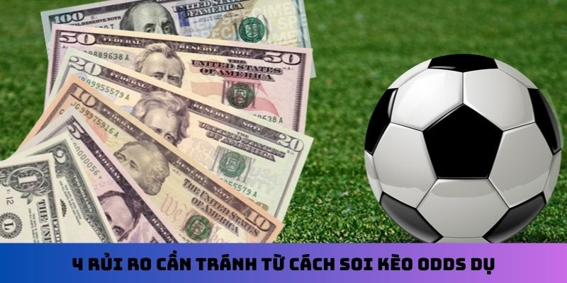 4 rủi ro cần tránh từ cách soi kèo Odds dụ