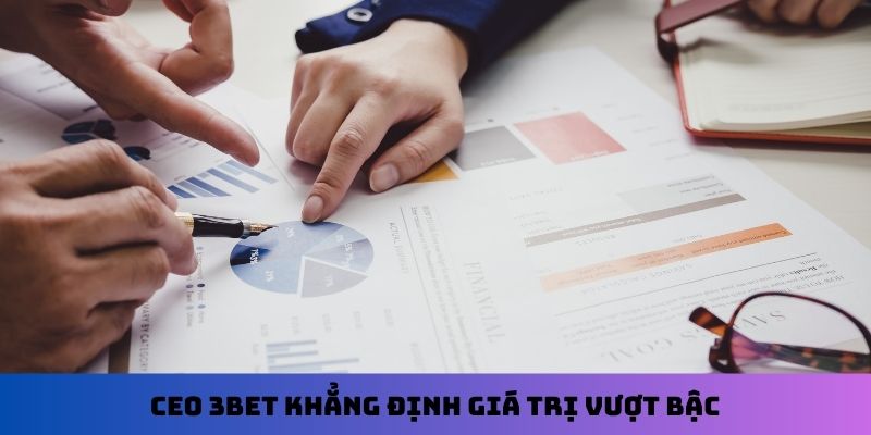 CEO 3Bet khẳng định giá trị vượt bậc