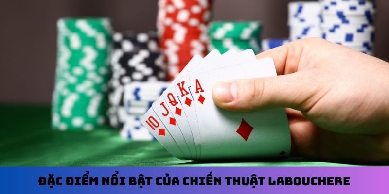 Đặc điểm nổi bật của chiến thuật Labouchere