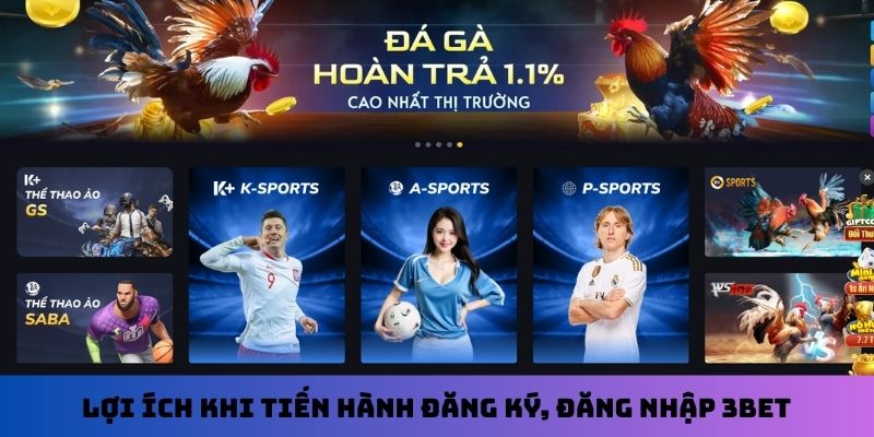 Lợi ích khi tiến hành đăng ký, đăng nhập 3Bet