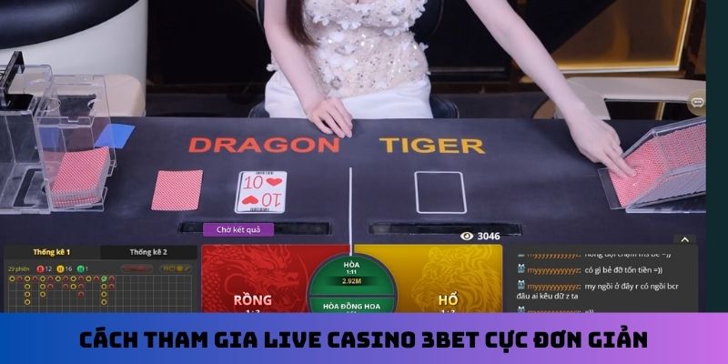 Cách tham gia Live Casino 3Bet cực đơn giản