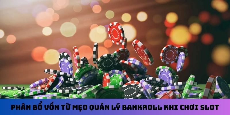 Phân bổ vốn từ mẹo quản lý bankroll khi chơi slot