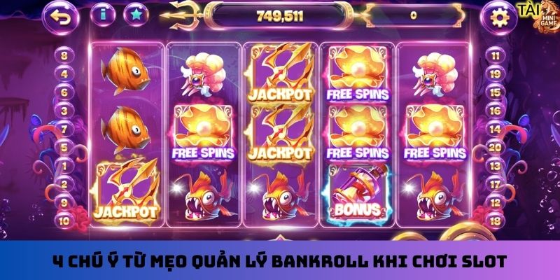 4 chú ý từ mẹo quản lý bankroll khi chơi slot