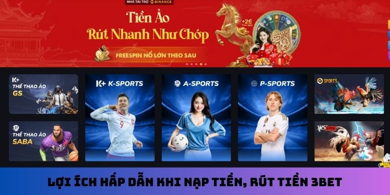 Lợi ích hấp dẫn khi nạp tiền, rút tiền 3Bet
