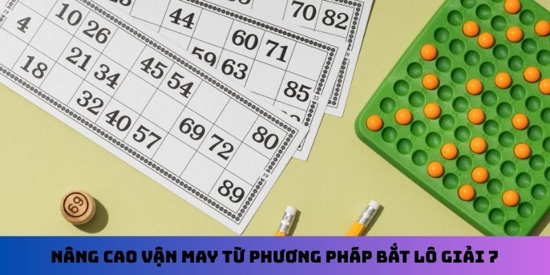 Nâng cao vận may từ phương pháp bắt lô giải 7