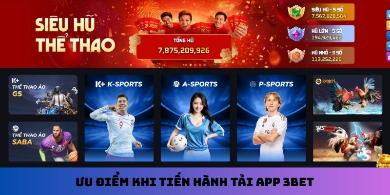 Ưu điểm khi tiến hành tải app 3Bet