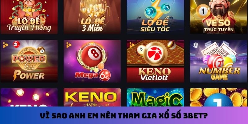 Vì sao anh em nên tham gia xổ số 3Bet?